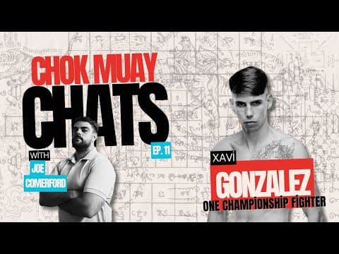 🥊Chok Muay Chats🥊Episode 11With special guest Xavier Gonzalez. Muay Thai Podcast